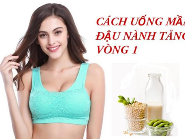 Ăn mầm đậu nành tăng vòng 1 có tốt không?