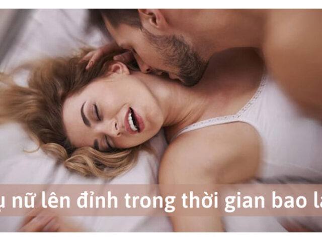 phụ nữ lên đỉnh trong thời gian bao lâu