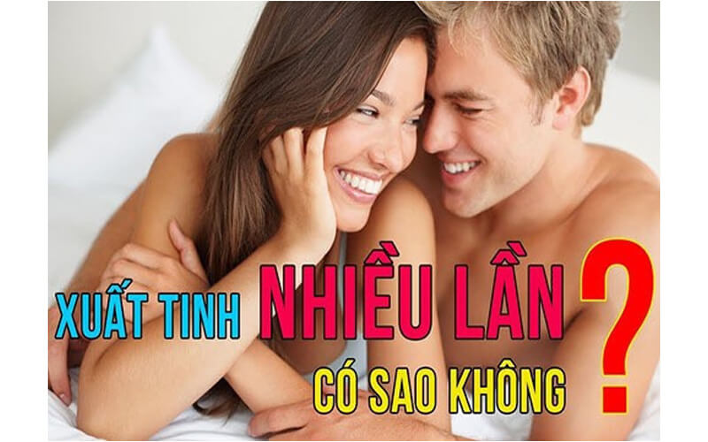 xuất tinh nhiều lần có ảnh hưởng đến sức khỏe không